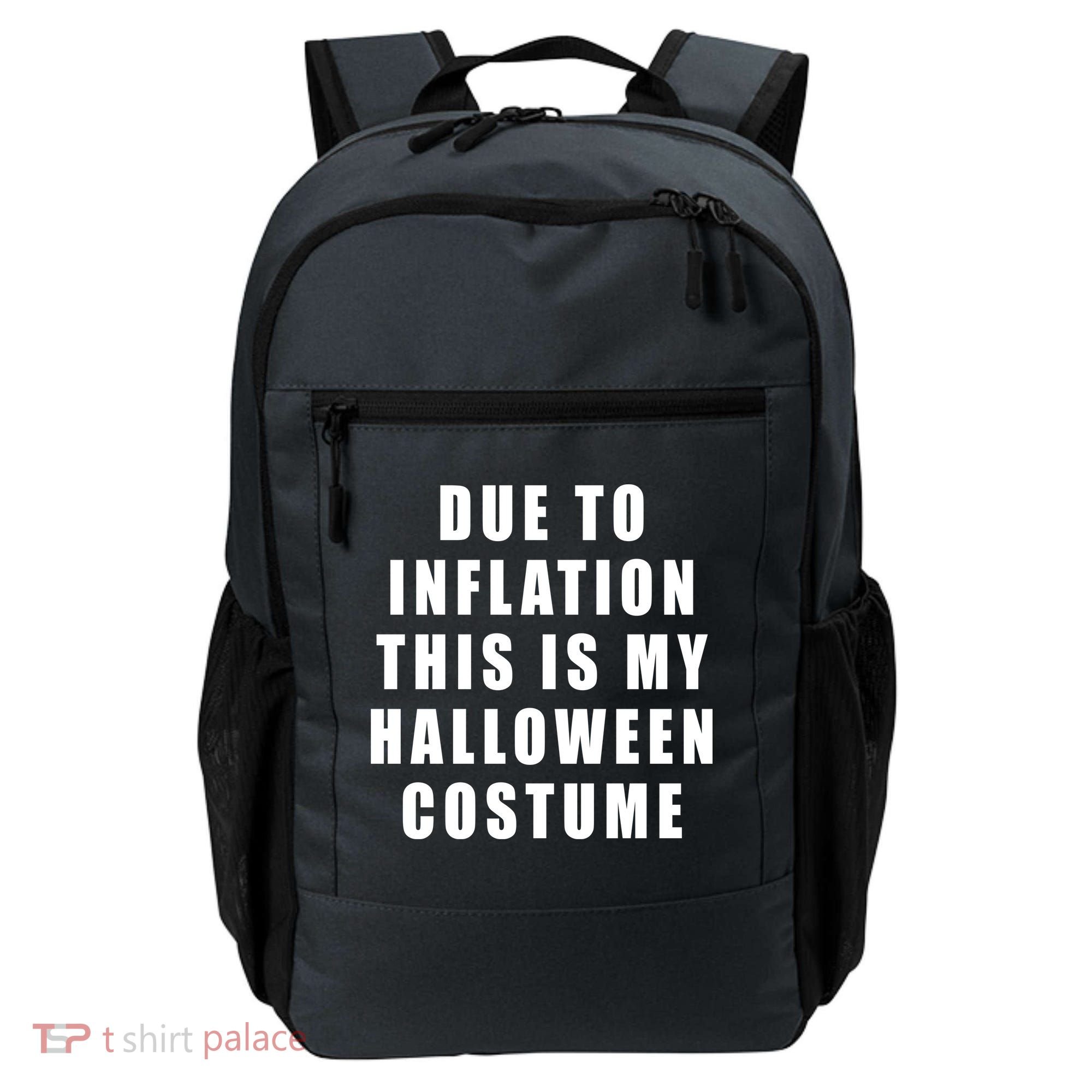 Due To Inflation This Is My Halloween Costume Backpack