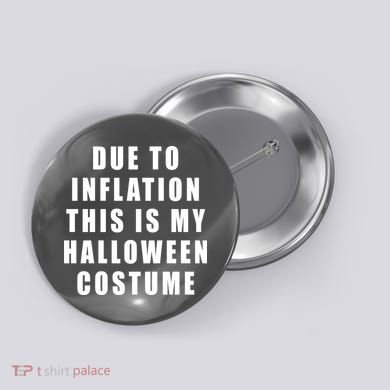 Due To Inflation This Is My Halloween Costume Button
