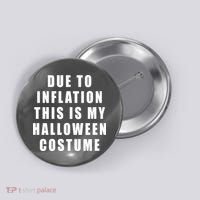 Due To Inflation This Is My Halloween Costume Button thumb 0