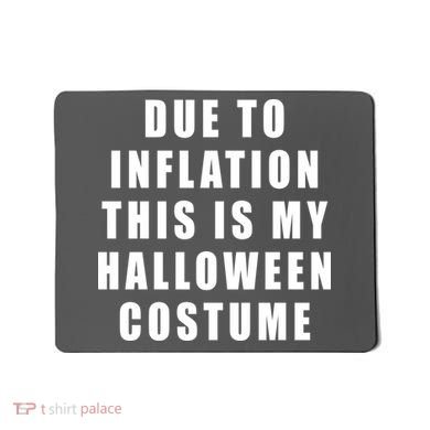 Due To Inflation This Is My Halloween Costume Mousepad
