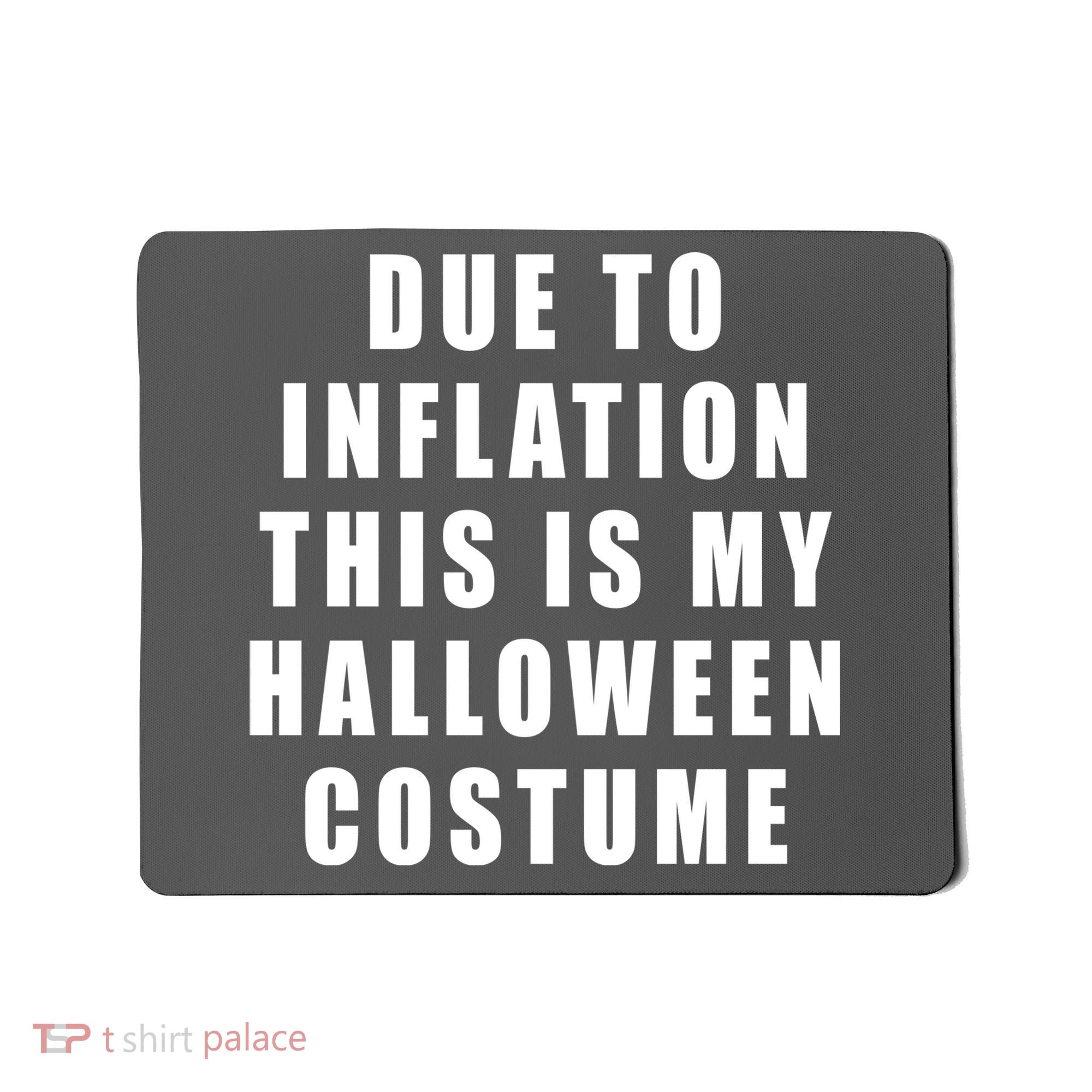 Due To Inflation This Is My Halloween Costume Mousepad