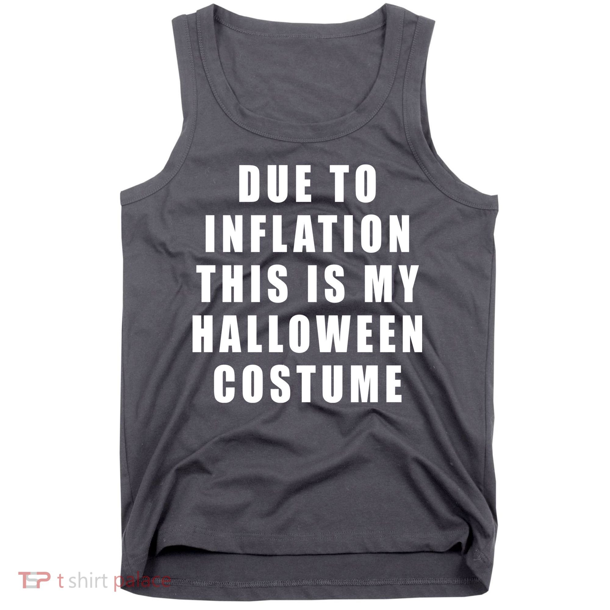 Due To Inflation This Is My Halloween Costume Tank Top