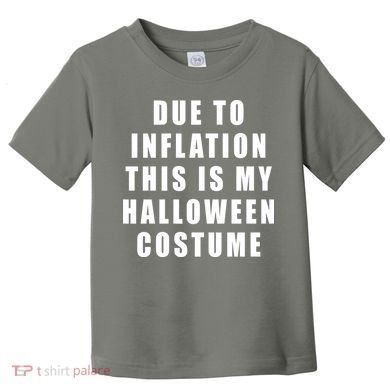 Due To Inflation This Is My Halloween Costume Toddler T-Shirt