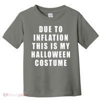 Due To Inflation This Is My Halloween Costume Toddler T-Shirt thumb 0