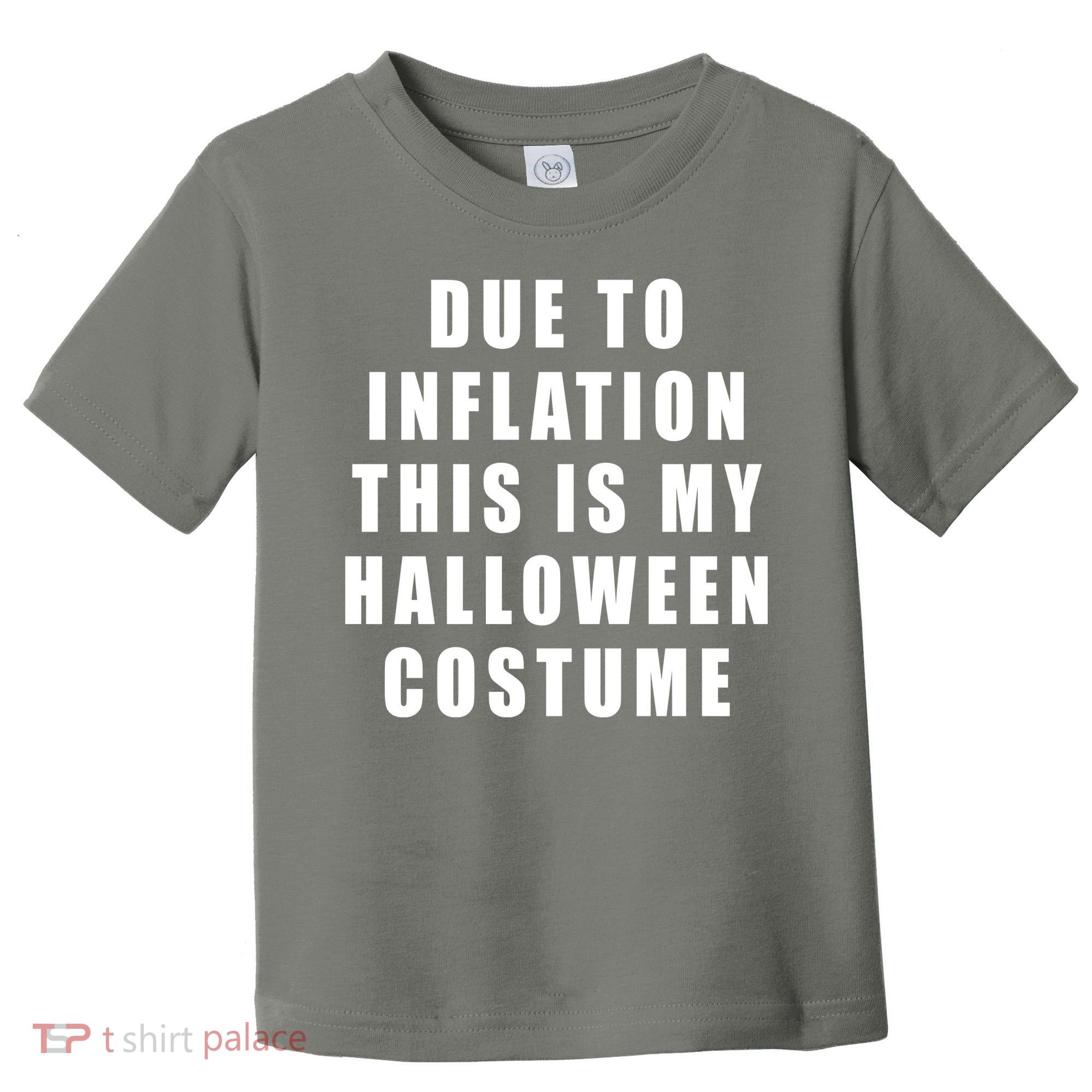 Due To Inflation This Is My Halloween Costume Toddler T-Shirt