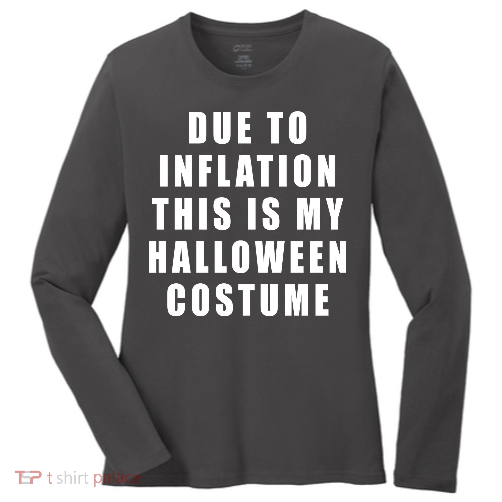 Due To Inflation This Is My Halloween Costume Women's Long Sleeve Shirt