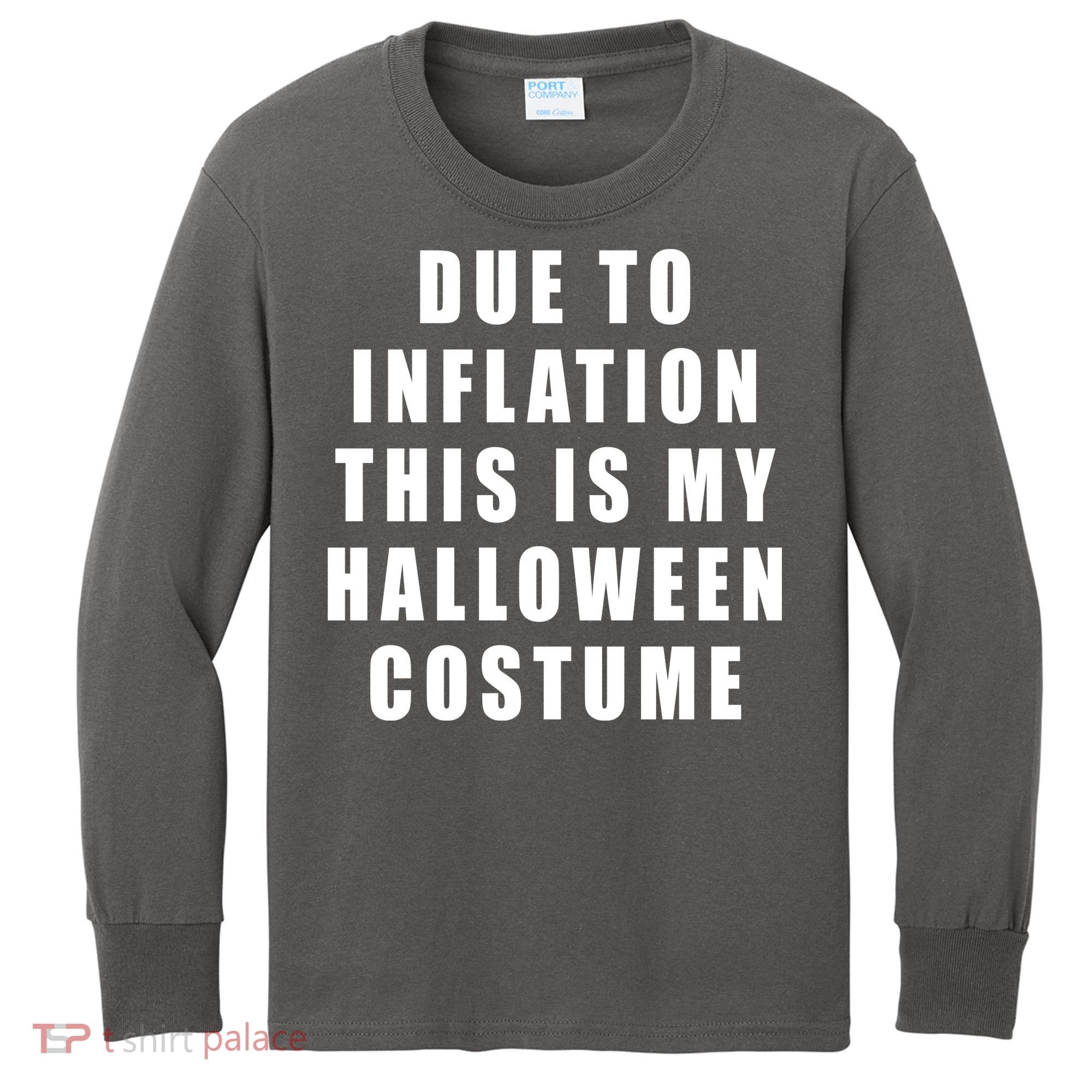 Due To Inflation This Is My Halloween Costume Kids Long Sleeve Shirt