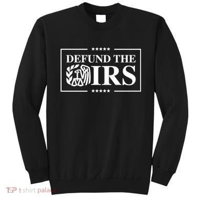 Defund The IRS Sweatshirt