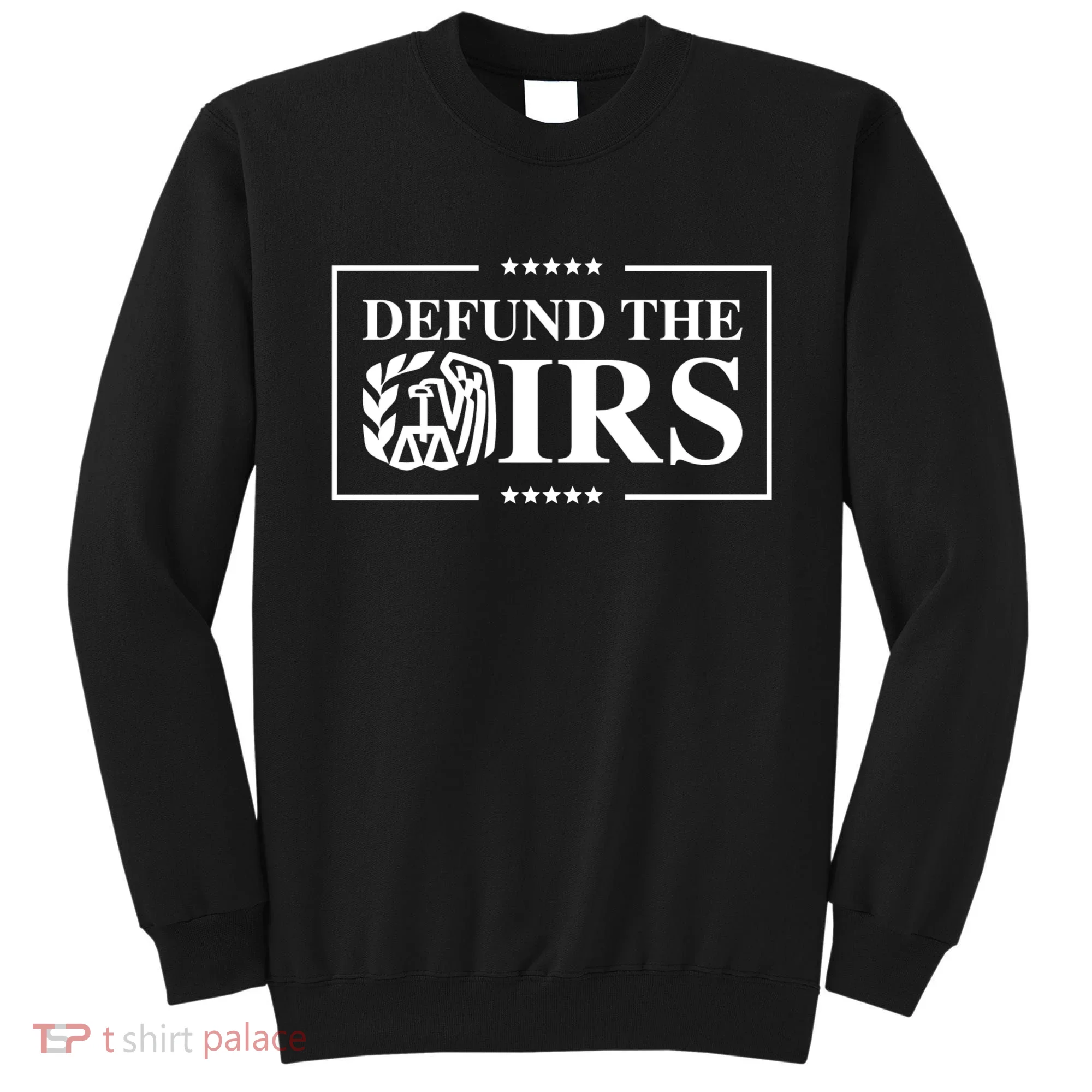 Defund The IRS Sweatshirt