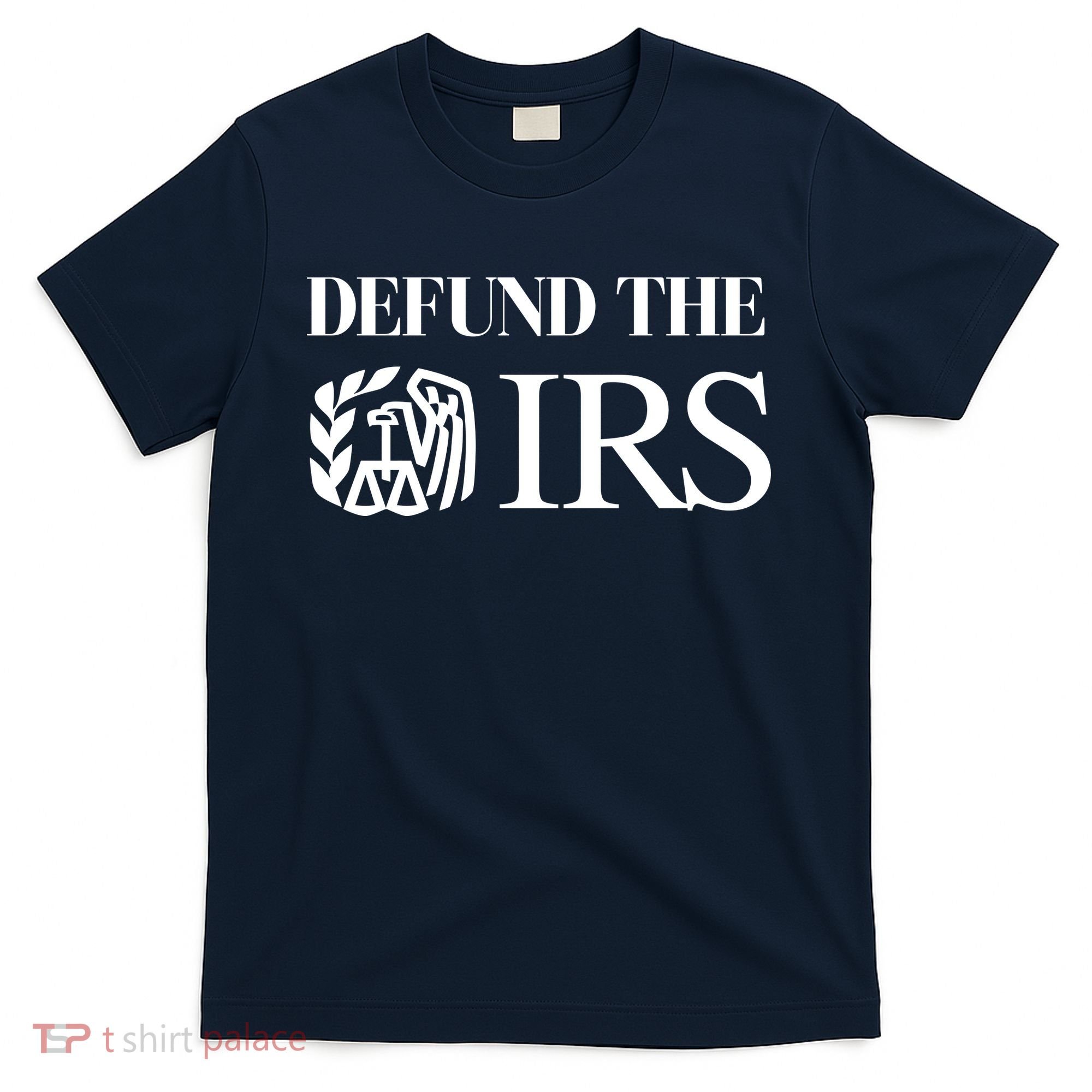 Defund The IRS T-Shirt