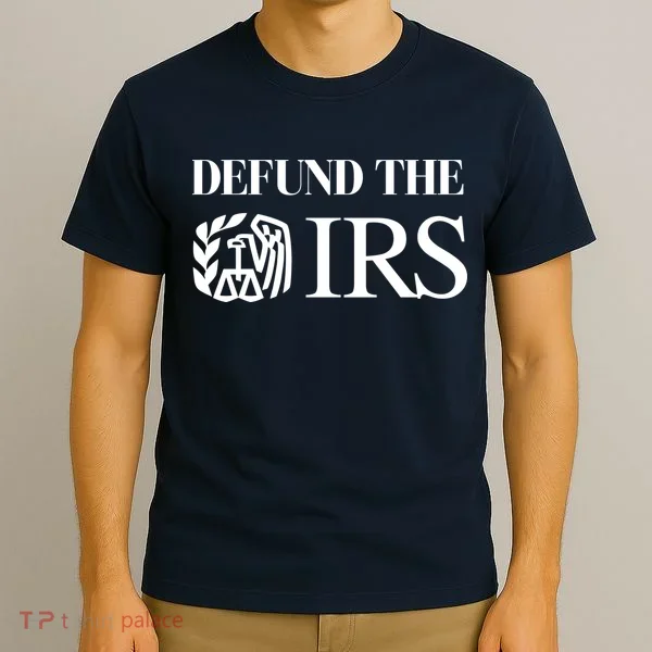 Defund The IRS T-Shirt