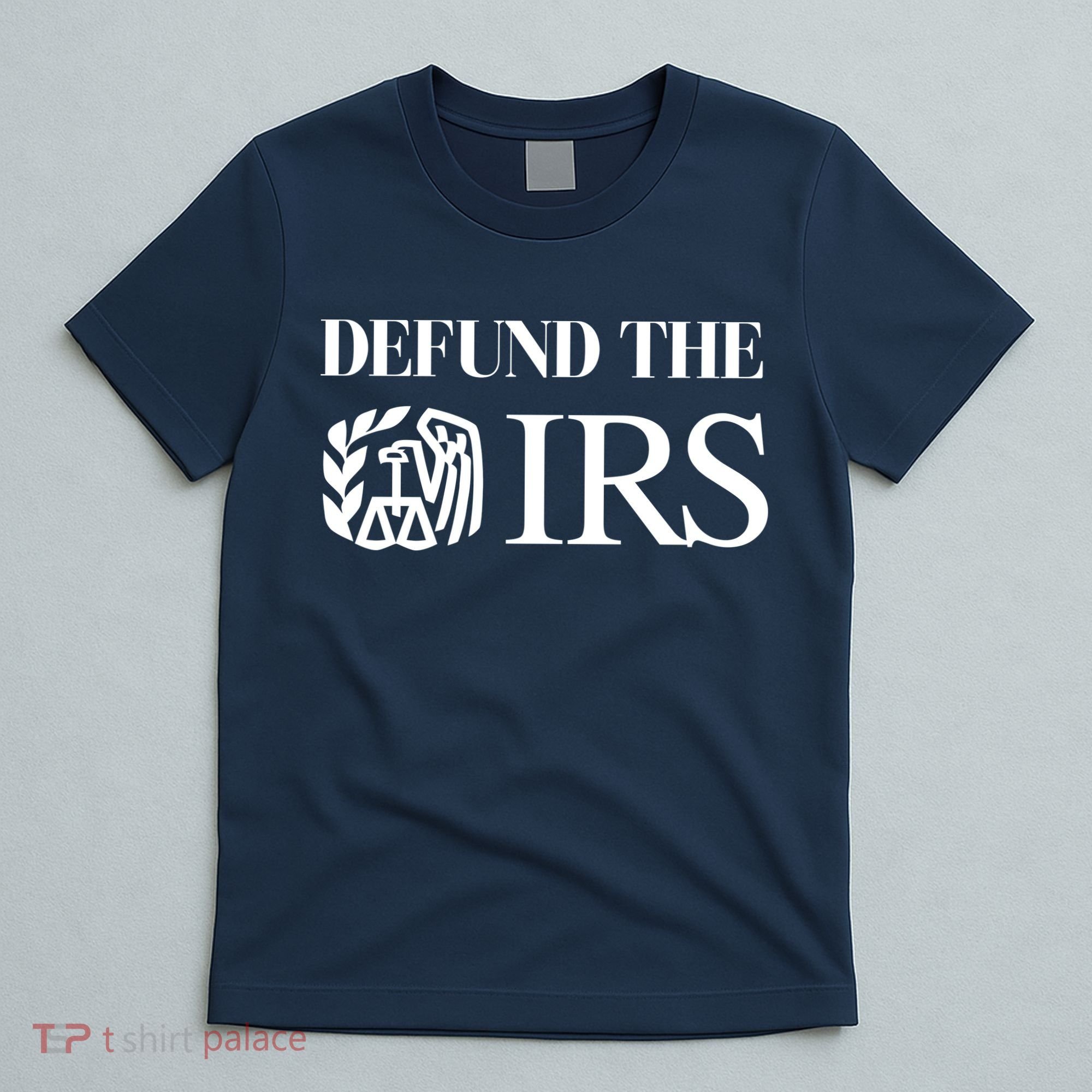 Defund The IRS T-Shirt