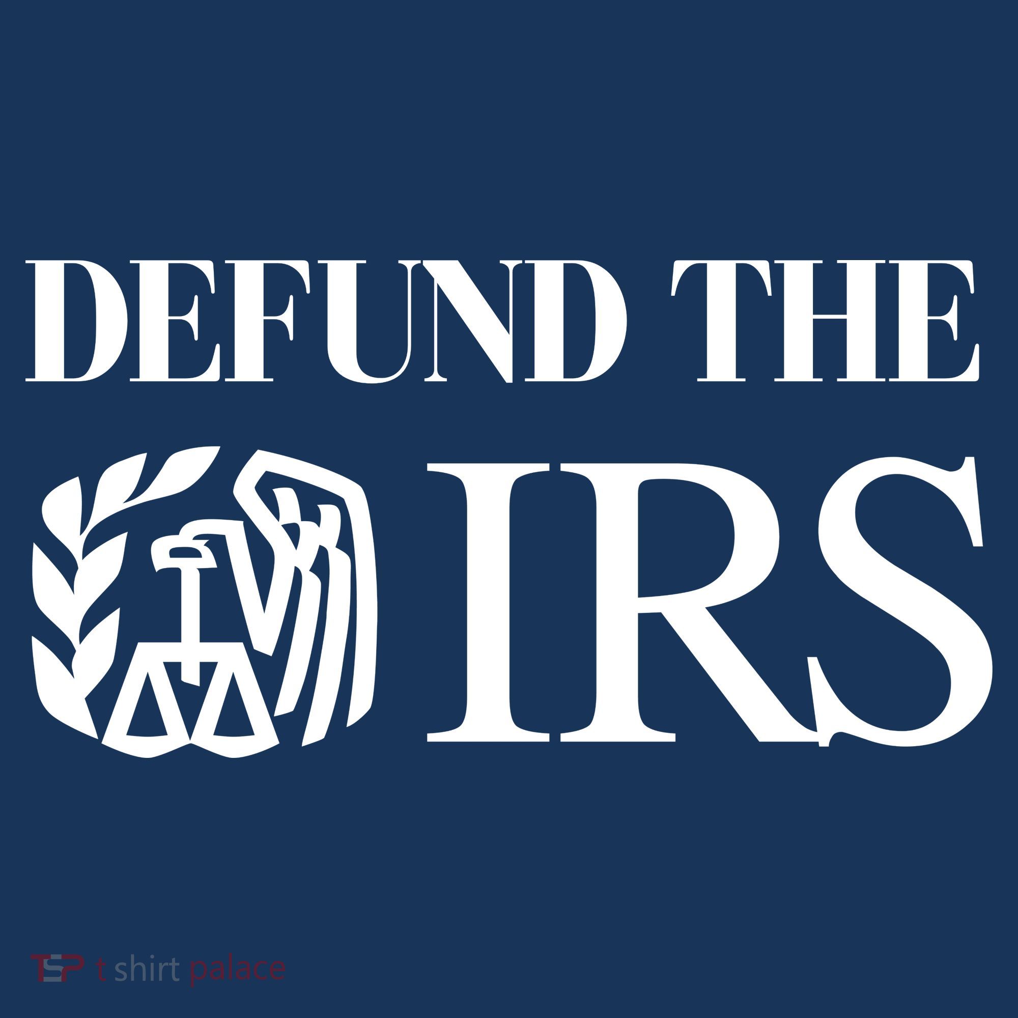 Defund The IRS T-Shirt
