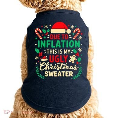 Due To Inflation This Is My Ugly Sweater Xmas Doggie Tank