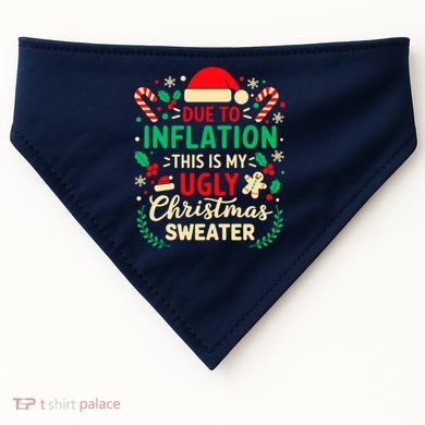 Due To Inflation This Is My Ugly Sweater Xmas USA-Made Doggie Bandana