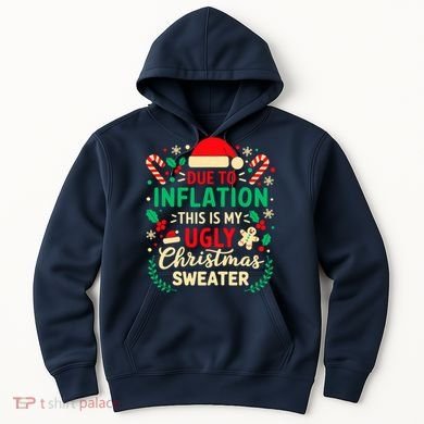 Due To Inflation This Is My Ugly Sweater Xmas Hoodie