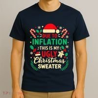 Due To Inflation This Is My Ugly Sweater Xmas T-Shirt thumb 3