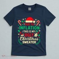 Due To Inflation This Is My Ugly Sweater Xmas T-Shirt thumb 5