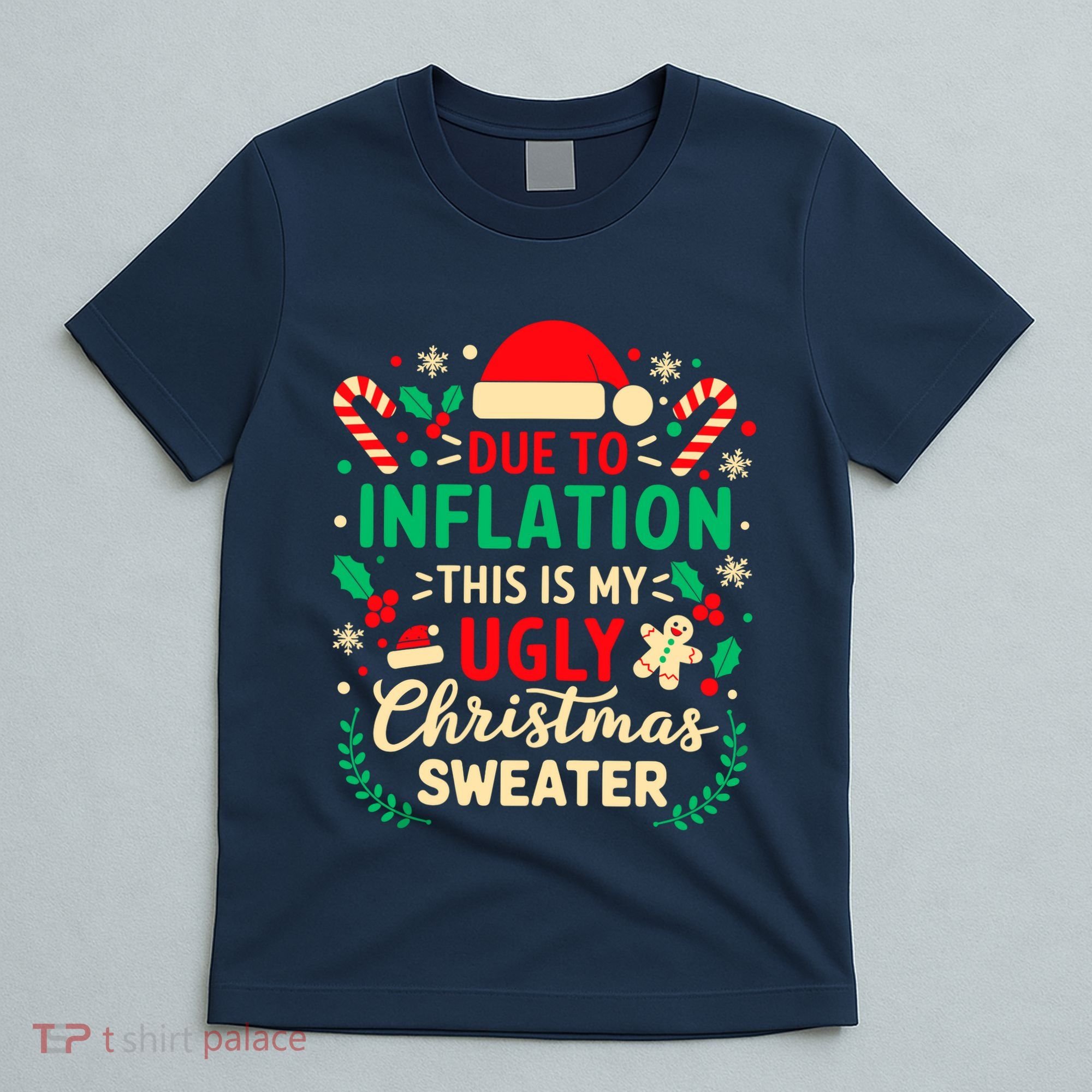 Due To Inflation This Is My Ugly Sweater Xmas T-Shirt