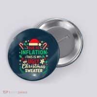 Due To Inflation This Is My Ugly Sweater Xmas Button thumb 0