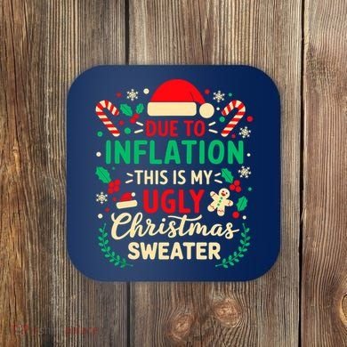 Due To Inflation This Is My Ugly Sweater Xmas Coaster