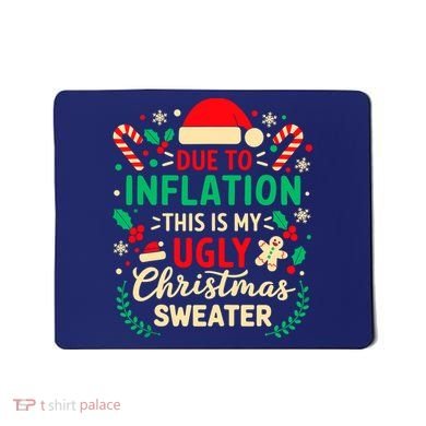 Due To Inflation This Is My Ugly Sweater Xmas Mousepad