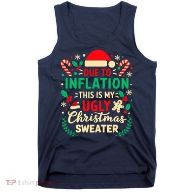 Due To Inflation This Is My Ugly Sweater Xmas Tank Top