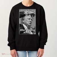 Donald Trump Is Fine After Shooting At Rally Women's Sweatshirt thumb 0