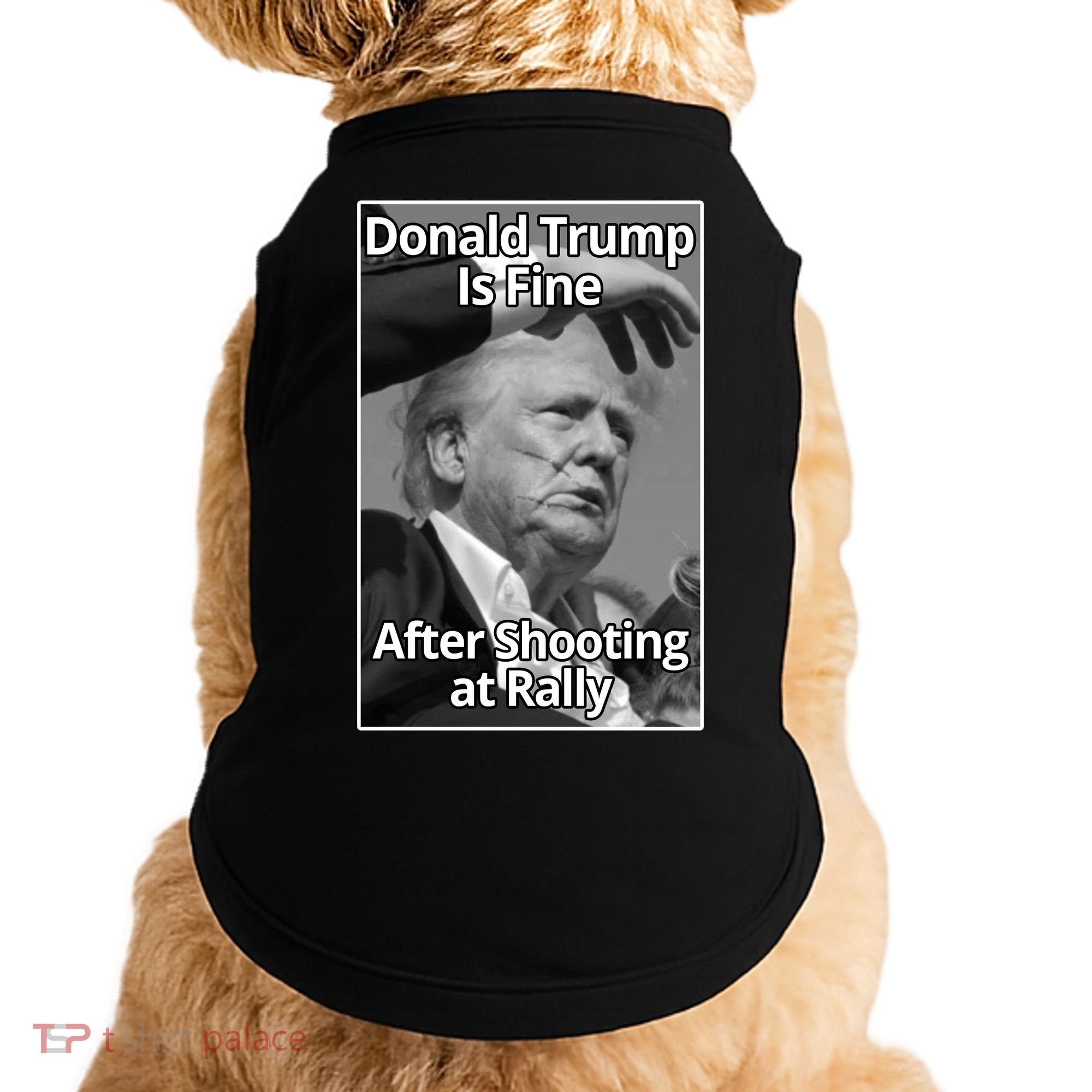 Donald Trump Is Fine After Shooting At Rally Doggie Tank