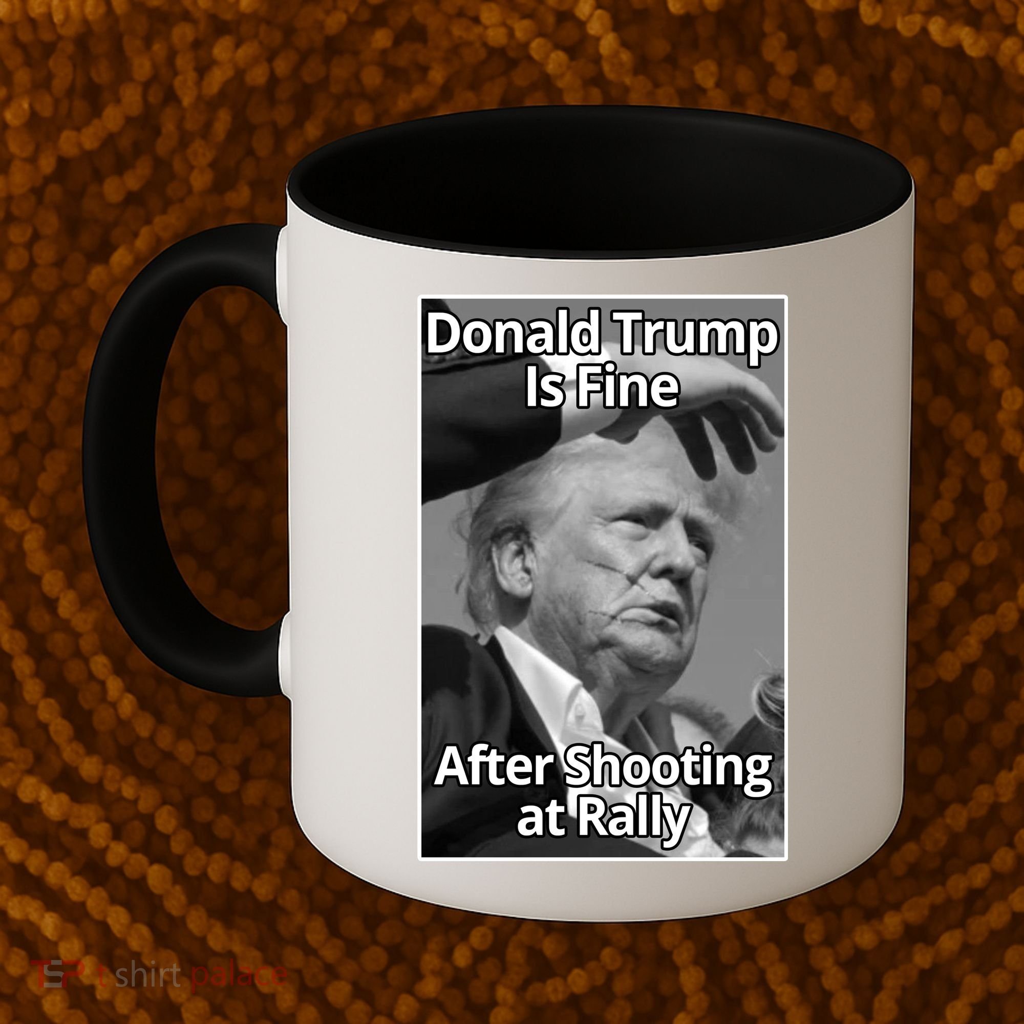 Donald Trump Is Fine After Shooting At Rally Coffee Mug