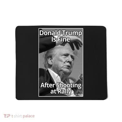 Donald Trump Is Fine After Shooting At Rally Mousepad