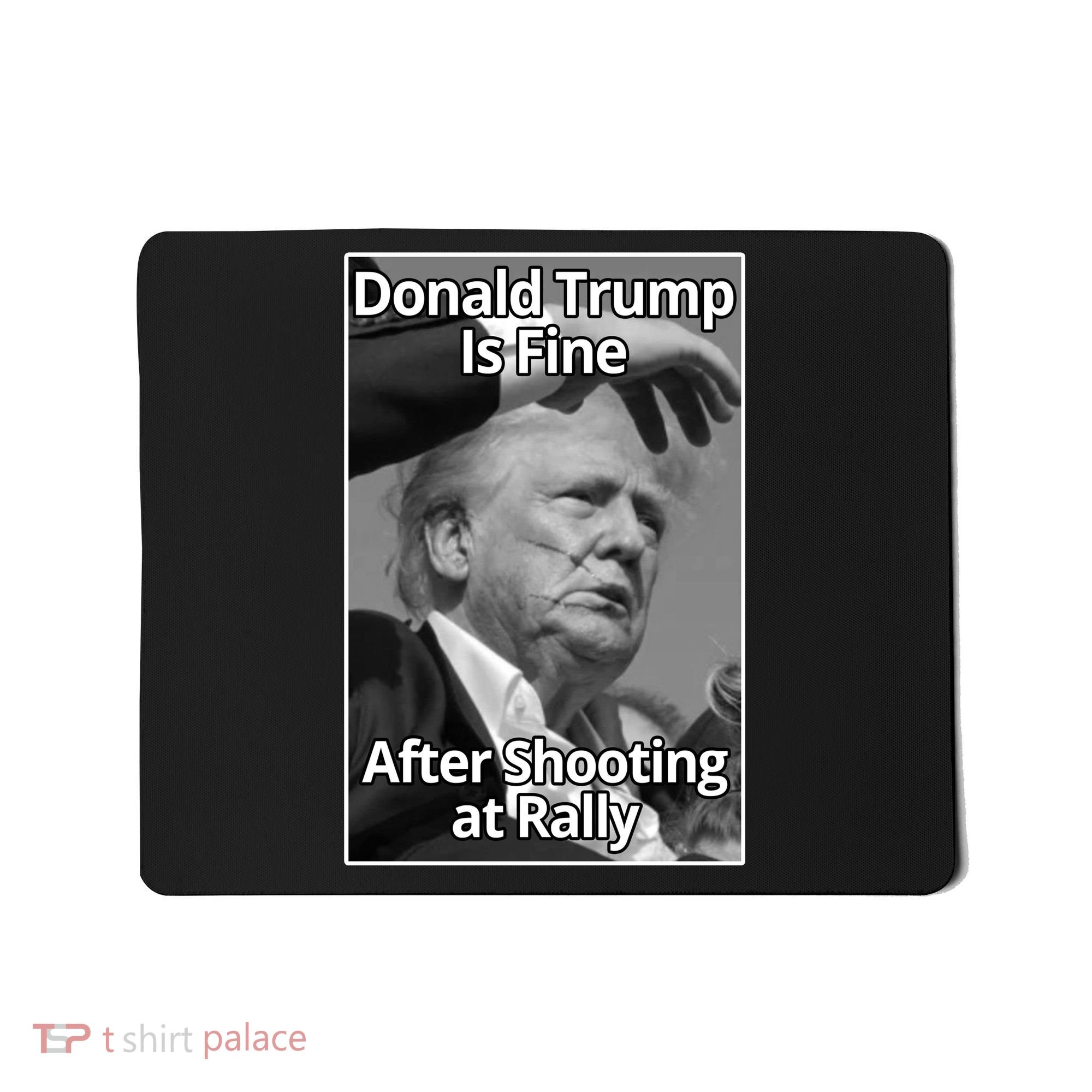 Donald Trump Is Fine After Shooting At Rally Mousepad
