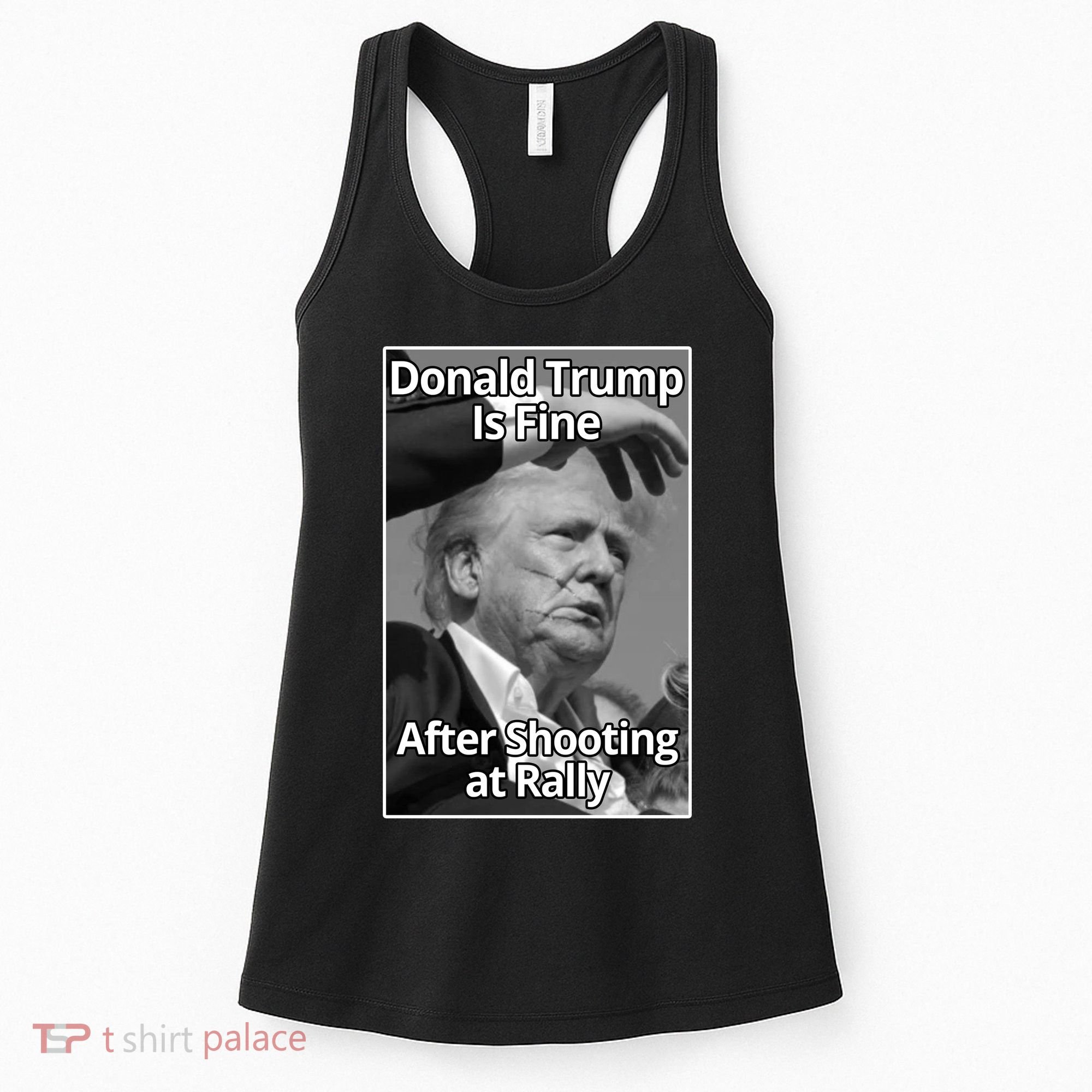 Donald Trump Is Fine After Shooting At Rally Women's Tank Top