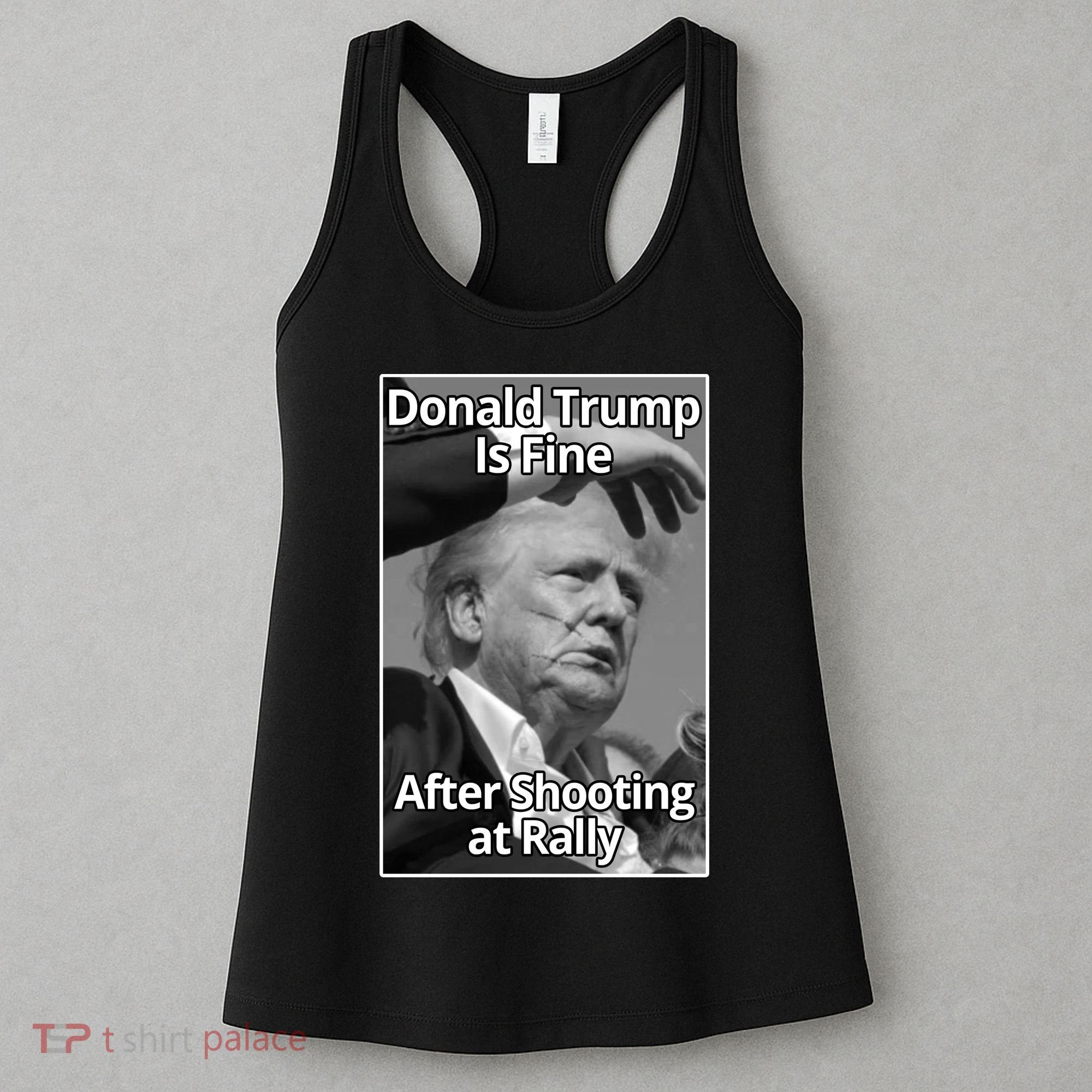 Donald Trump Is Fine After Shooting At Rally Women's Tank Top