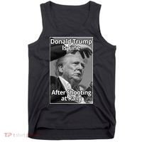 Donald Trump Is Fine After Shooting At Rally Tank Top thumb 0