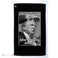 Donald Trump Is Fine After Shooting At Rally Golf Towel thumb 0