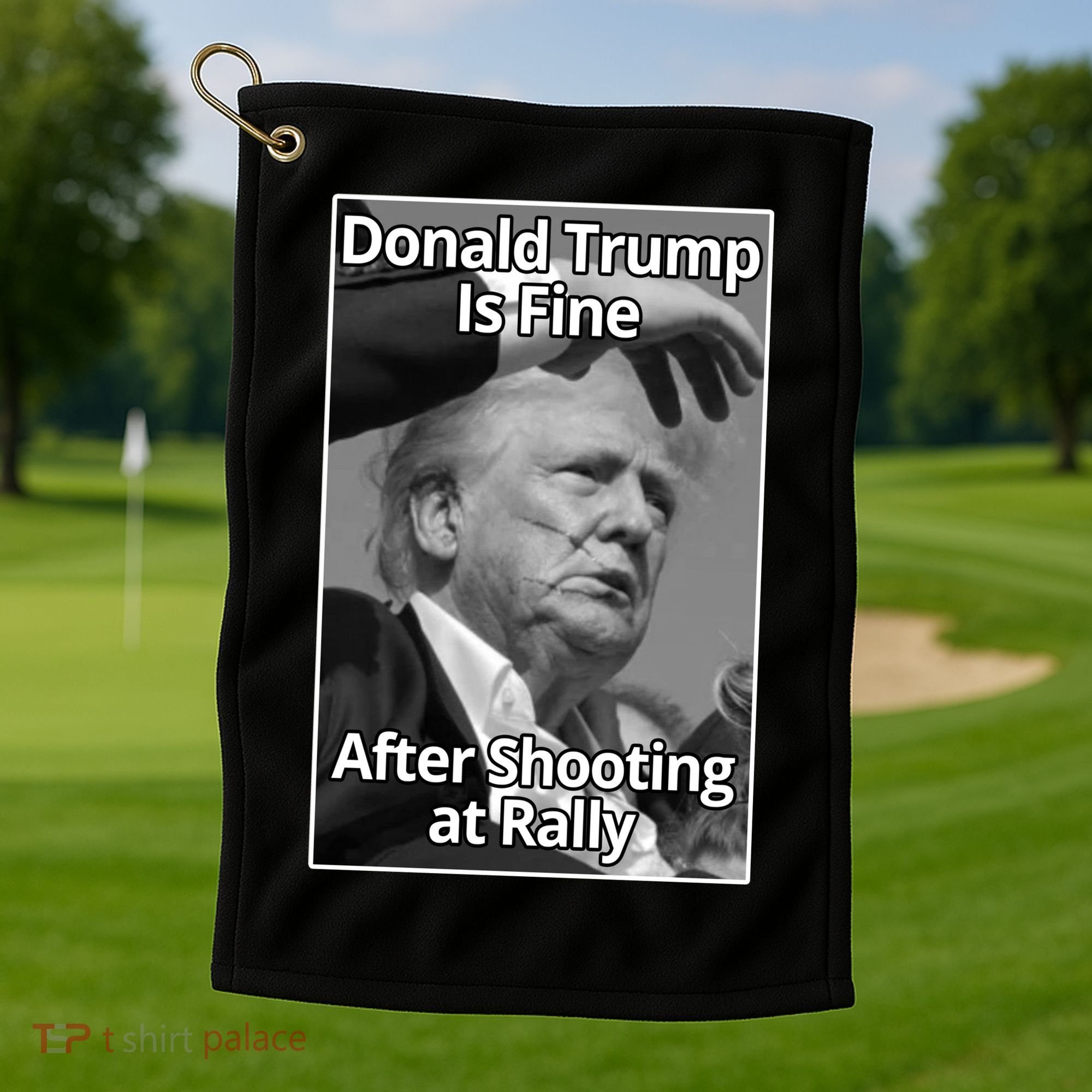 Donald Trump Is Fine After Shooting At Rally Golf Towel