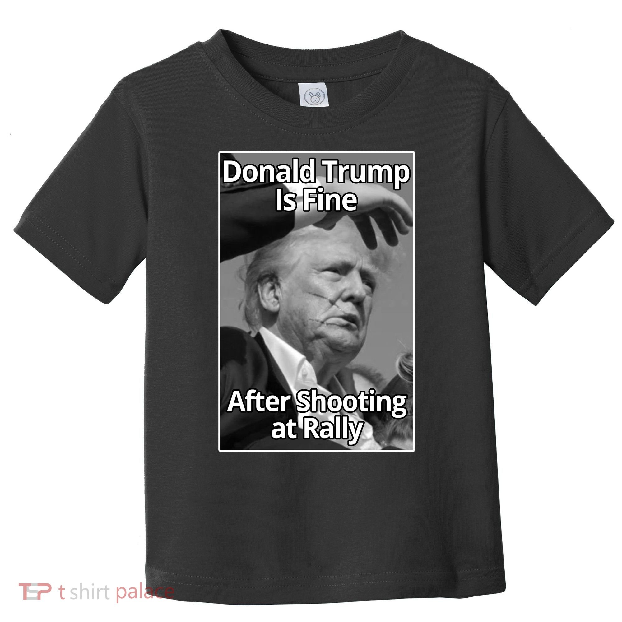 Donald Trump Is Fine After Shooting At Rally Toddler T-Shirt