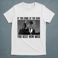 Donald Trump If You Come At The King You Best Not Miss T-Shirt thumb 5