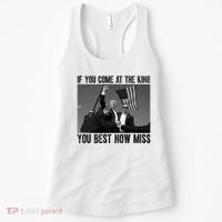 Donald Trump If You Come At The King You Best Not Miss Women's Tank Top thumb 0