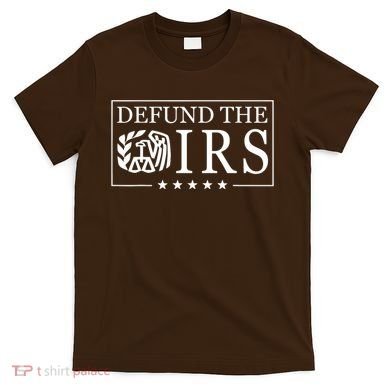 Defund The Irs T-Shirt