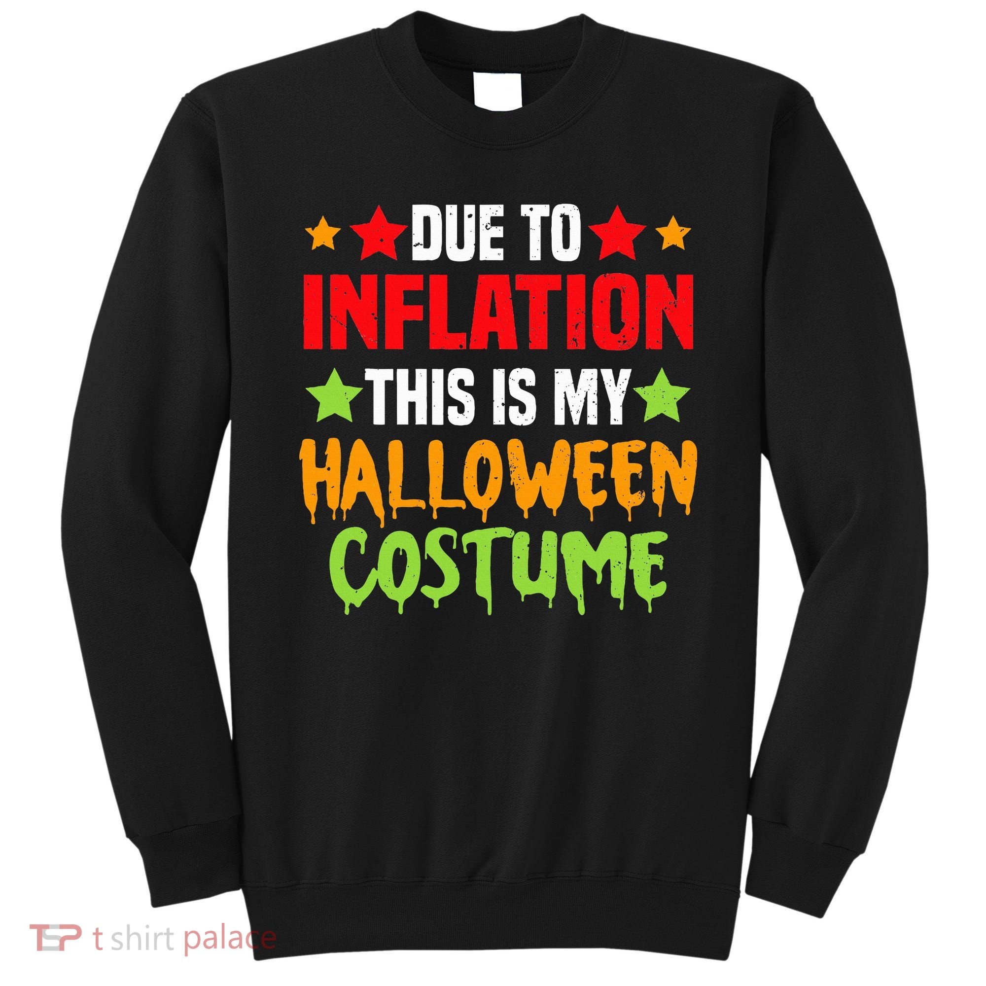 Due To Inflation This Is My Halloween Costume  Sweatshirt