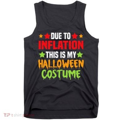 Due To Inflation This Is My Halloween Costume  Tank Top