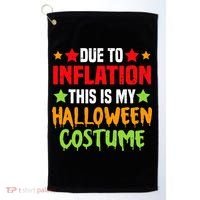 Due To Inflation This Is My Halloween Costume  Golf Towel thumb 0