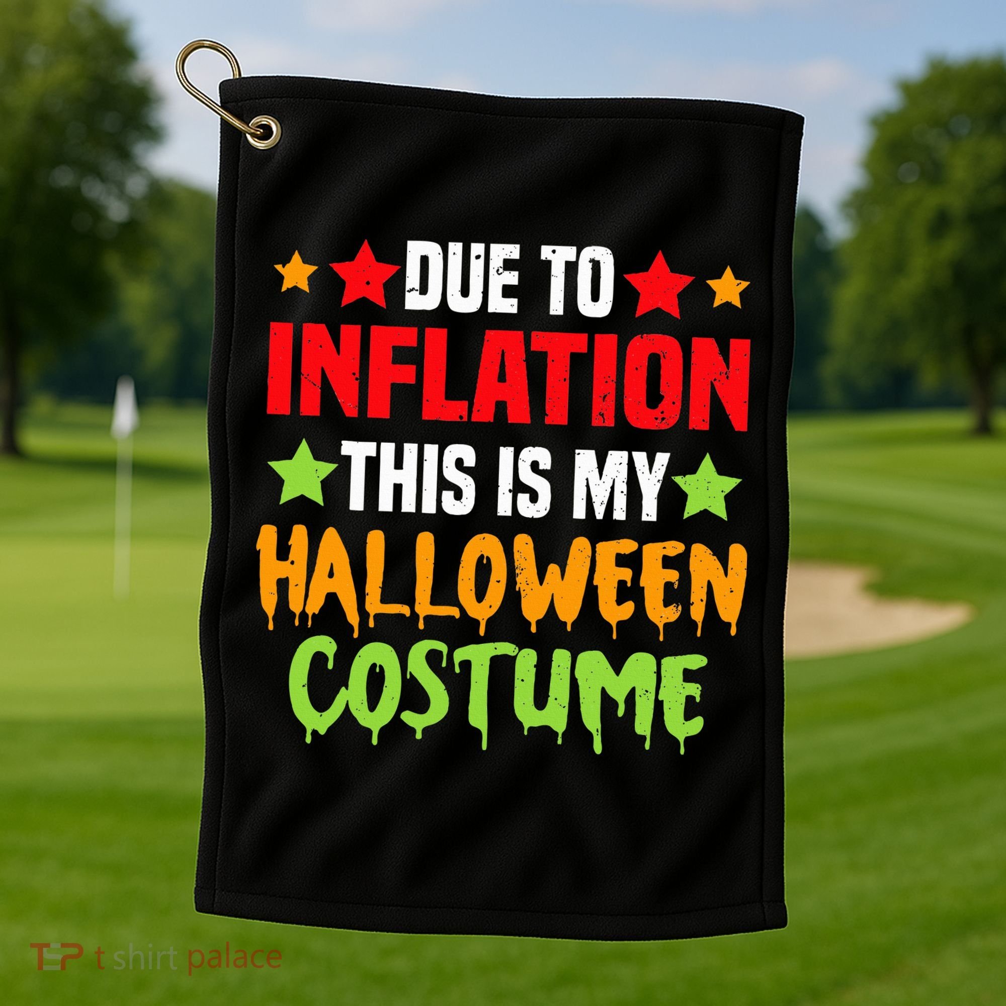 Due To Inflation This Is My Halloween Costume  Golf Towel