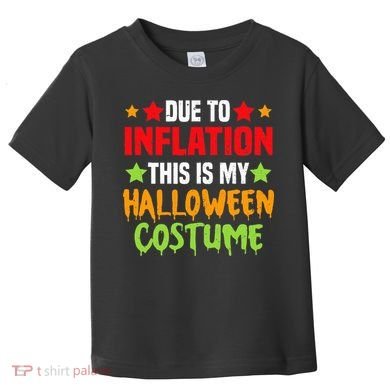 Due To Inflation This Is My Halloween Costume  Toddler T-Shirt