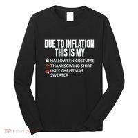 Due To Inflation This Is My Halloween Thanksgiving Christmas Long Sleeve Shirt thumb 0