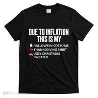 Due To Inflation This Is My Halloween Thanksgiving Christmas T-Shirt thumb 0