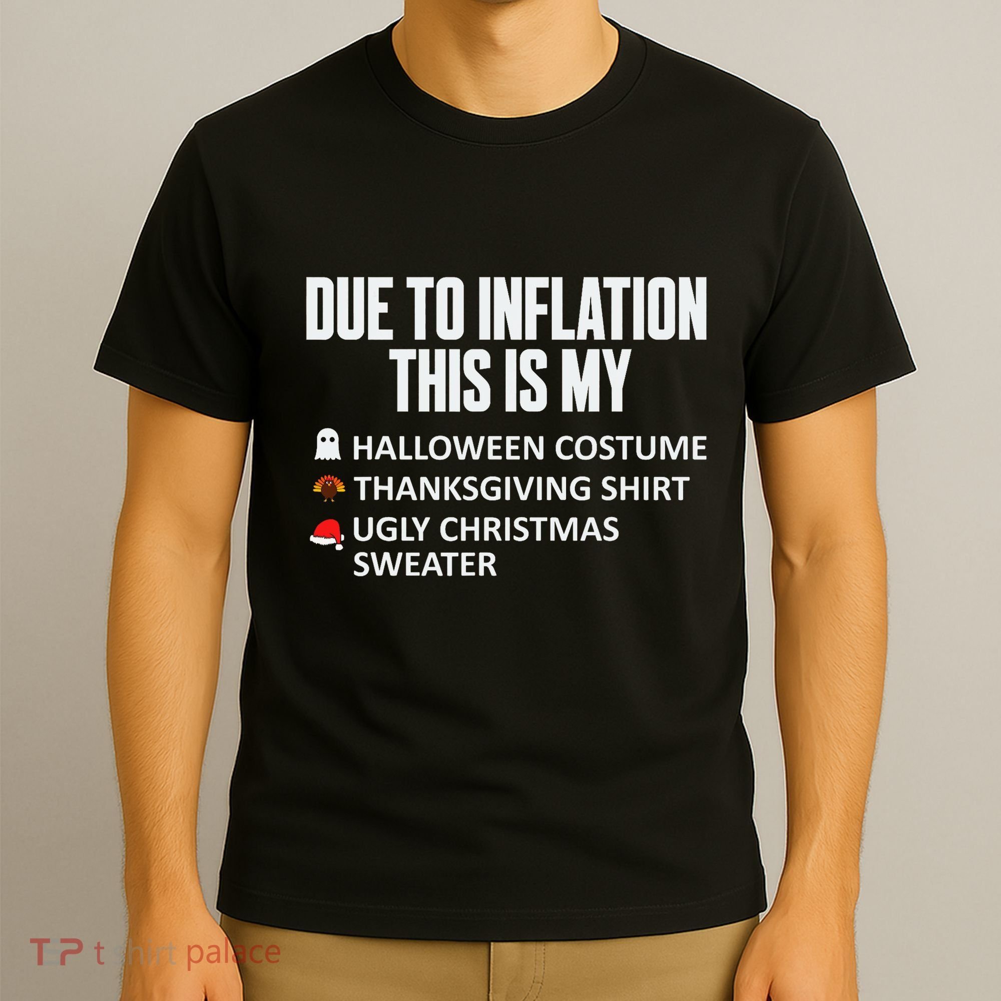Due To Inflation This Is My Halloween Thanksgiving Christmas T-Shirt