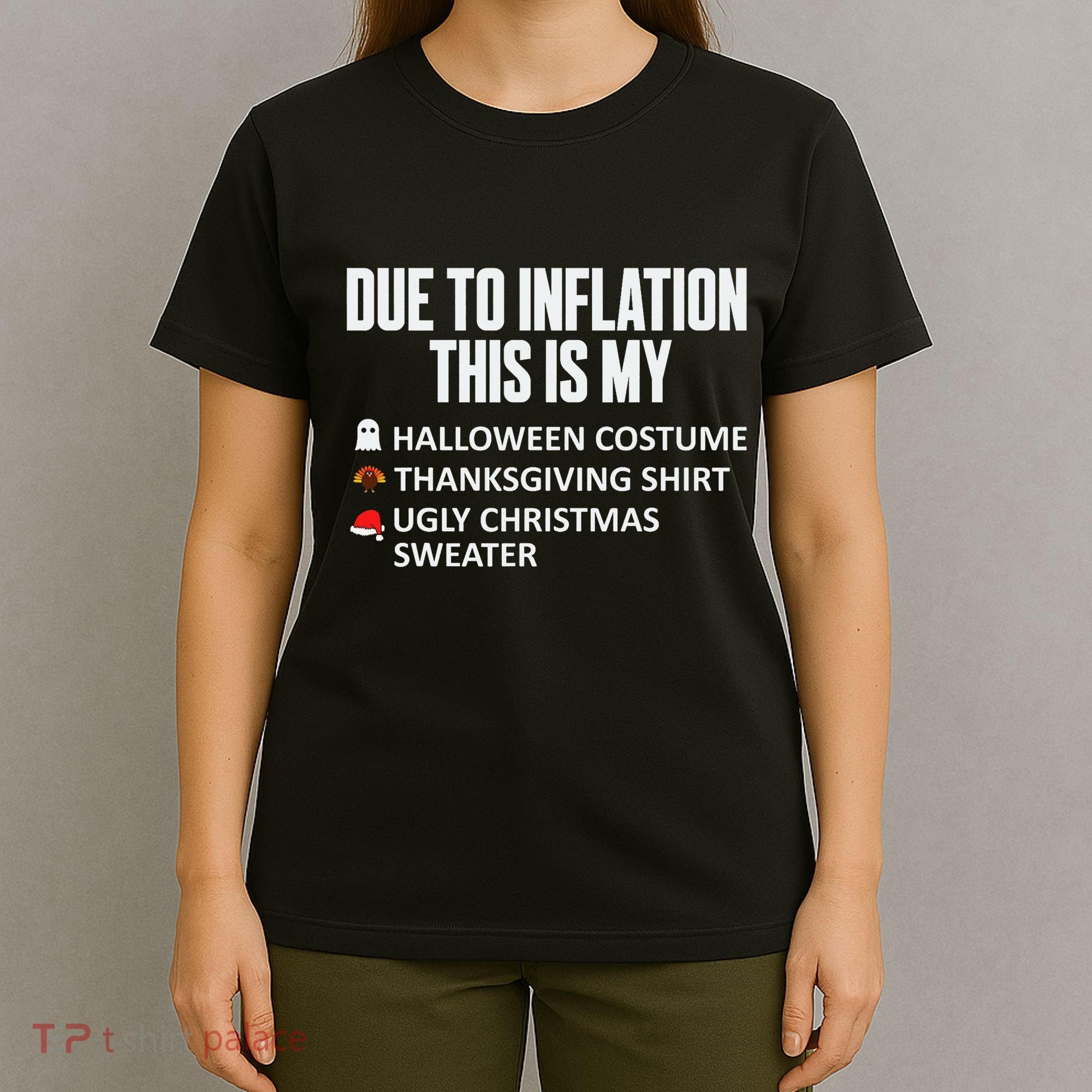 Due To Inflation This Is My Halloween Thanksgiving Christmas T-Shirt